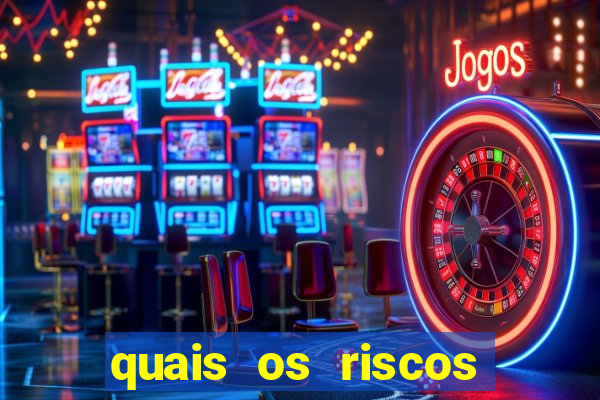 quais os riscos dos jogos de aposta